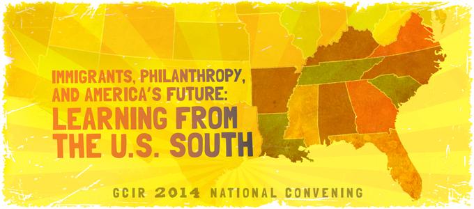 #GCIR2014 Immigrants, Philanthropy, and America's Future: Learning from the U.S. South